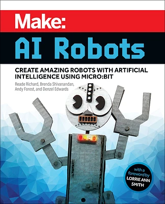 Make: AI Robots: Create Amazing Robots with Artificial Intelligence Using Micro: Bit (Paperback)