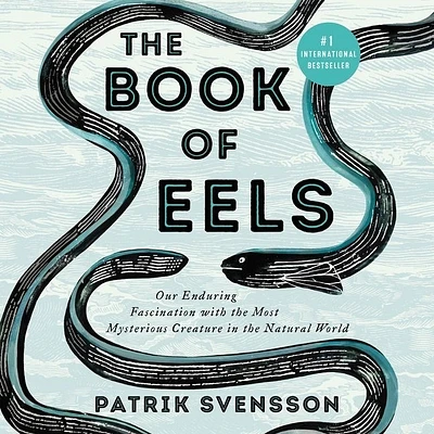 The Book of Eels: Our Enduring Fascination with the Most Mysterious Creature in the Natural World (Compact Disc)