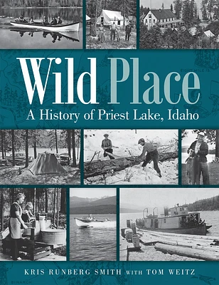 Wild Place: A History of Priest Lake, Idaho (Paperback)