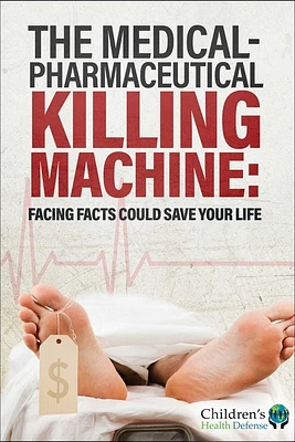 The Medical-Pharmaceutical Killing Machine: Facing Facts Could Save Your Life (Hardcover)