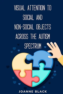 Visual attention to social and non-social objects across the autism spectrum (Paperback)