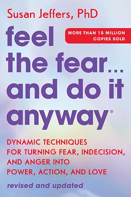 Feel the Fear... and Do It Anyway: Dynamic Techniques for Turning Fear, Indecision, and Anger into Power, Action, and Love (Paperback)