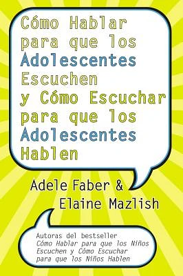 Cómo Hablar para que los Adolescentes Escuchen y Cómo Escuchar para que los Adol: y Cómo Escuchar para que los Adolocentes Hablan (Paperback)