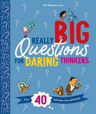 Really Big Questions For Daring Thinkers: Over 40 Bold Ideas about Philosophy (Really Really Big Questions) (Hardcover)