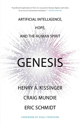 Genesis: Artificial Intelligence, Hope, and the Human Spirit (Hardcover)