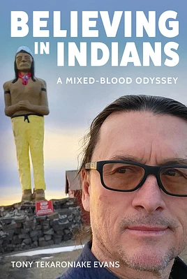 Believing in Indians: A Mixed-Blood Odyssey (Paperback)