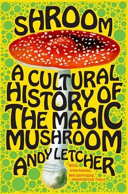 Shroom: A Cultural History of the Magic Mushroom (Paperback)