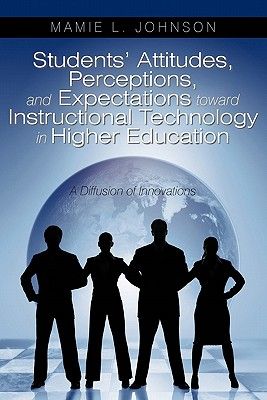 Students' Attitudes, Perceptions, and Expectations Toward Instructional Technology in Higher Education: A Diffusion of Innovations