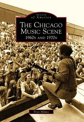 The Chicago Music Scene: 1960s and 1970s (Images of America) (Paperback)