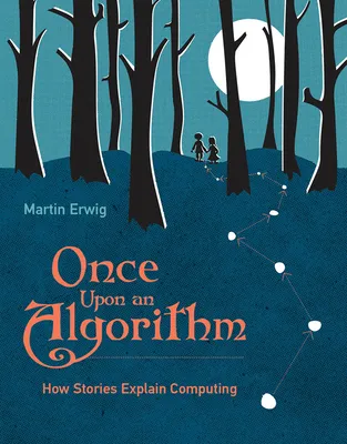 Once Upon an Algorithm: How Stories Explain Computing