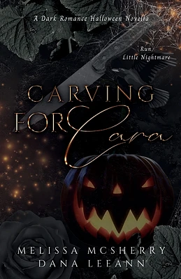 Carving for Cara: A Dark Romance Halloween Novella (Paperback)