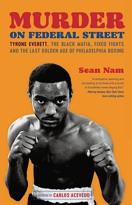 Murder on Federal Street: Tyrone Everett, the Black Mafia, Fixed Fights, and the Last Golden Age of Philadelphia Boxing (Paperback)