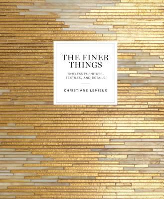 The Finer Things: Timeless Furniture, Textiles, and Details (Hardcover)