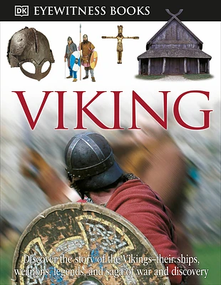 DK Eyewitness Books: Viking: Discover the Story of the Vikings—Their Ships, Weapons, Legends, and Saga of War (Hardcover)