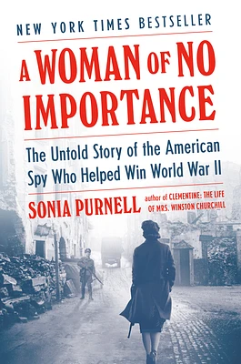 A Woman of No Importance: The Untold Story of the American Spy Who Helped Win World War II (Hardcover)