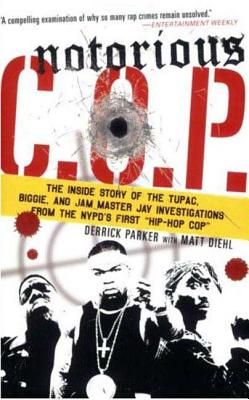 Notorious C.O.P.: The Inside Story of the Tupac, Biggie, and Jam Master Jay Investigations from the Nypd's First "hip-Hop Cop"