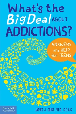 What's the Big Deal About Addictions?: Answers and Help for Teens (Paperback)