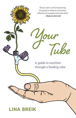 Your Tube: A guide to nutrition through a feeding tube (Paperback)