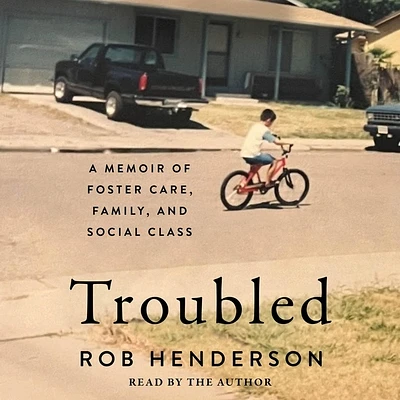 Troubled: A Memoir of Foster Care, Family