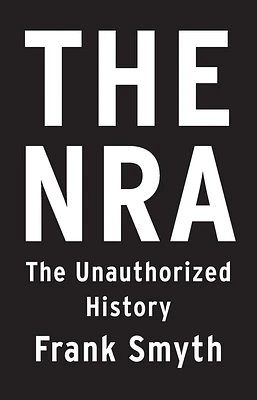 The NRA: The Unauthorized History (Paperback)