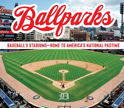 Ballparks: Baseball's Stadiums - Home to America's National Pastime (Hardcover)