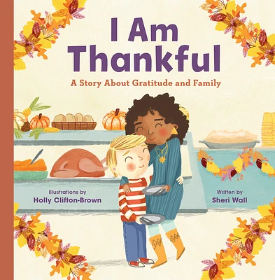 I Am Thankful: A Story About Gratitude and Family (Hardcover)