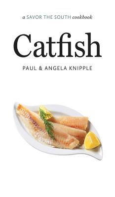 Catfish: A Savor the South(r) Cookbook