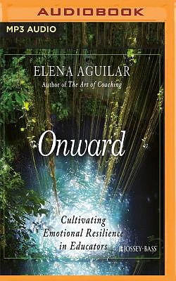 Onward: Cultivating Emotional Resilience in Educators (MP3 CD)