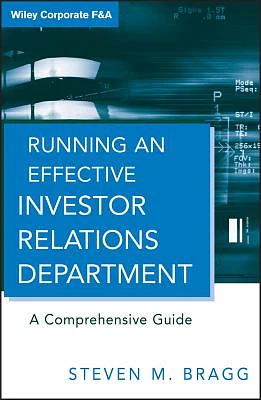 Running an Effective Investor Relations Department: A Comprehensive Guide (Wiley Corporate F&a #9) (Hardcover)