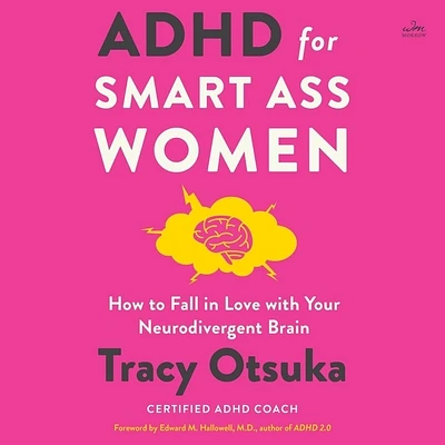 ADHD for Smart Ass Women: How to Fall in Love with Your Neurodivergent Brain (Compact Disc)