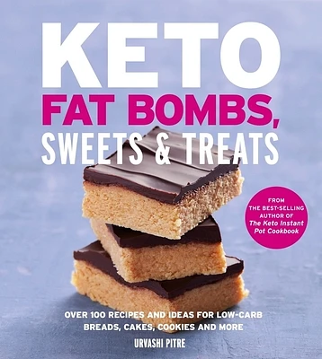 Keto Fat Bombs, Sweets & Treats: Over 100 Recipes and Ideas for Low-Carb Breads, Cakes, Cookies and More (Paperback)