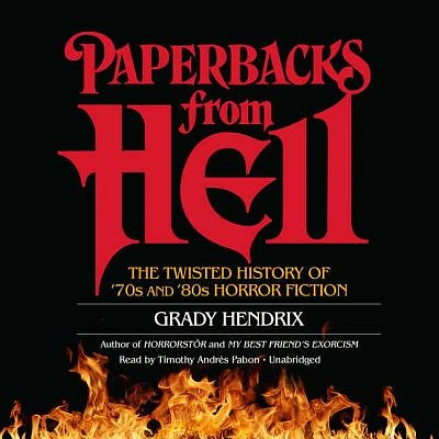 Paperbacks from Hell: The Twisted History of '70s and '80s Horror Fiction (Compact Disc)