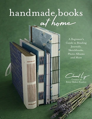 Handmade Books at Home: A Beginner's Guide to Binding Journals, Sketchbooks, Photo Albums and More (Paperback)