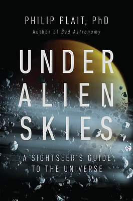 Under Alien Skies: A Sightseer's Guide to the Universe (Hardcover)