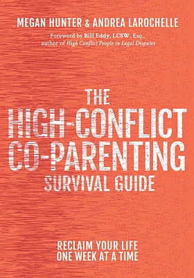 The High-Conflict Co-Parenting Survival Guide: Reclaim Your Life One Week at a Time (Paperback)