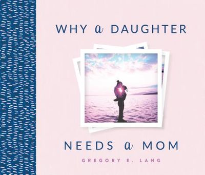 Why a Daughter Needs a Mom