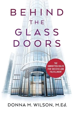 Behind the Glass Doors: The Unwritten Rules for Success and Fulfillment (Hardcover)