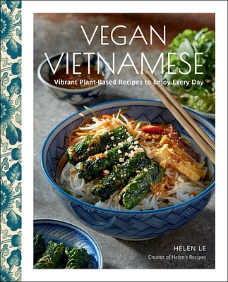 Vegan Vietnamese: Vibrant Plant-Based Recipes to Enjoy Every Day (Hardcover)