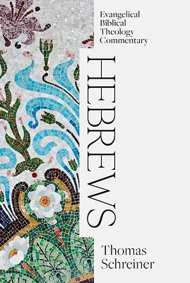 Hebrews: Evangelical Biblical Theology Commentary (Hardcover)