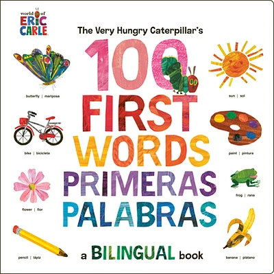 The Very Hungry Caterpillar's First 100 Words / Primeras 100 palabras: A Spanish-English Bilingual Book (Board book)