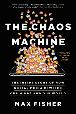 The Chaos Machine: The Inside Story of How Social Media Rewired Our Minds and Our World (Paperback)