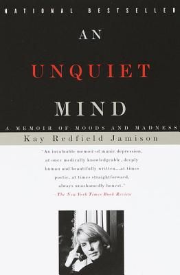 An Unquiet Mind: A Memoir of Moods and Madness