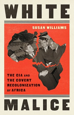 White Malice: The CIA and the Covert Recolonization of Africa (Paperback)