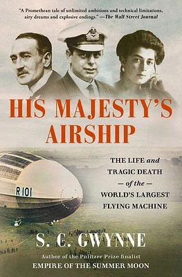 His Majesty's Airship: The Life and Tragic Death of the World's Largest Flying Machine (Paperback)