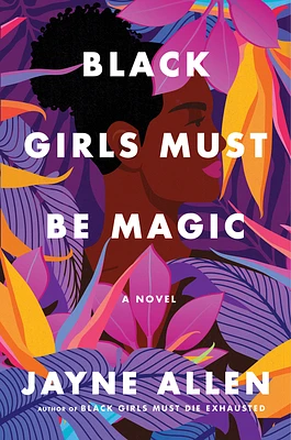 Black Girls Must Be Magic: A Novel (Hardcover)