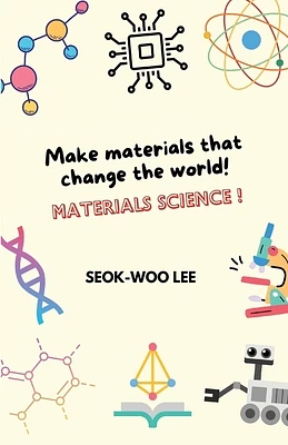 Make materials that change the world! Materials science! (Paperback)