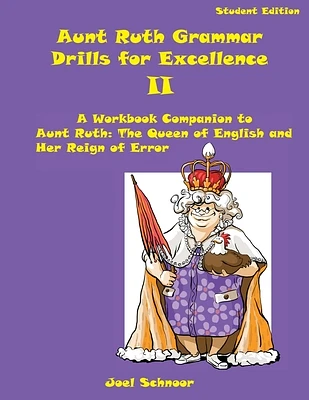 Aunt Ruth Grammar Drills for Excellence II: A Workbook Companion to Aunt Ruth: The Queen of English and Her Reign of Error (Paperback)