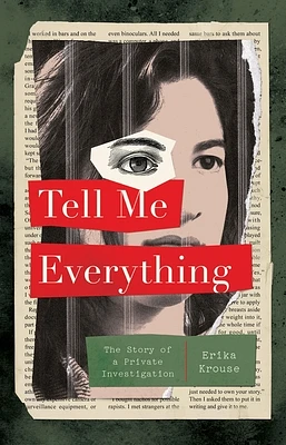 Tell Me Everything: The Story of a Private Investigation (Hardcover)