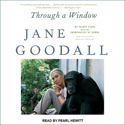 Through a Window: My Thirty Years with the Chimpanzees of Gombe (MP3 CD)