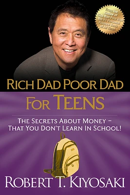 Rich Dad Poor Dad for Teens: The Secrets about Money--That You Don't Learn in School! (Paperback)